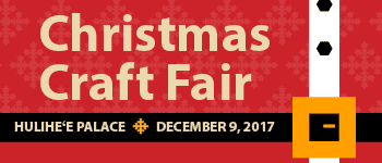 Holiday at Huliheʻe: Christmas Craft Fair HP Craft Fair web thumbnail 350x150