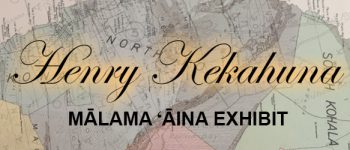 Mālama ʻĀina: Exhibit explores Hawaiian concepts of land Malama Aina Web Banner R2.1
